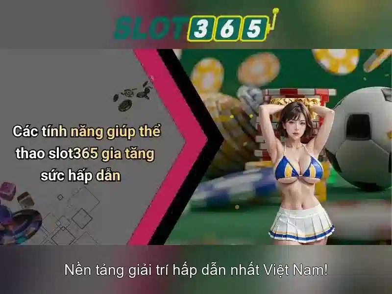 Slot365: Đánh giá chi tiết và trải nghiệm người dùng