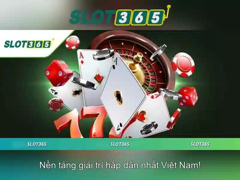 Slot365: Nền tảng slot trực tuyến hàng đầu tại Việt Nam